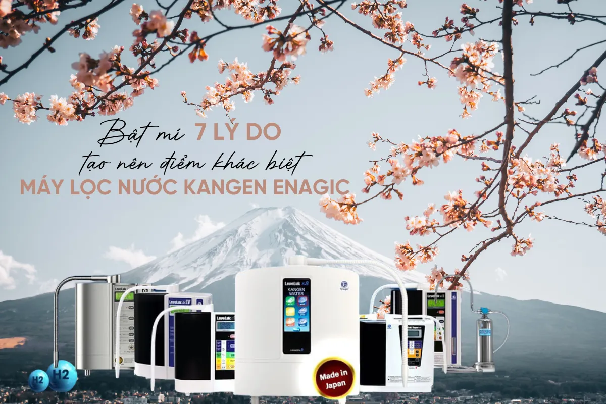 bat-mi-7-ly-do-tao-nen-diem-khac-biet-cua-may-loc-nuoc-dien-giai-ion-kiem-kangen-enagic